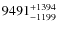 $9491_{\rm -1199}^{+1394}$