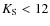 $K_{\rm S}<12$