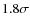 $1.8\sigma$