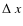 $\Delta~x$