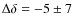 $\Delta\delta = - 5 \pm 7$