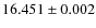 $16.451\pm0.002$