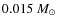$0.015~M_{\odot}$