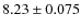 $8.23\pm0.075$