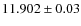 $11.902\pm0.03$