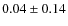 $0.04\pm0.14$