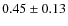 $0.45\pm0.13$