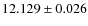 $12.129\pm0.026$