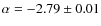 $\alpha=-2.79\pm0.01$