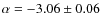$\alpha=-3.06\pm0.06$