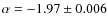$\alpha = -1.97 \pm
0.006$