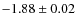 $-1.88\pm 0.02$