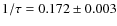 $1/\tau= 0.172 \pm 0.003$