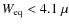 $W_{\rm eq}<4.1~\mu$