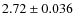 $2.72 \pm 0.036$