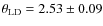 $\theta_{\rm LD} =2.53 \pm
0.09$