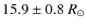 $15.9\pm 0.8~R_{\odot}$