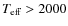 $T_{\rm {eff}} > 2000$