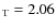 $_{\rm {T}} = 2.06$
