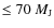 $\le 70~M_{\rm {J}}$