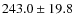 $243.0\pm19.8$
