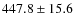 $447.8\pm15.6$