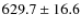 $629.7\pm16.6$