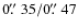 $0\hbox{$.\!\!^{\prime\prime}$ }35/0\hbox{$.\!\!^{\prime\prime}$ }47$