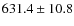 $631.4\pm10.8$