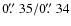 $0\hbox{$.\!\!^{\prime\prime}$ }35/0\hbox{$.\!\!^{\prime\prime}$ }34$