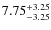 $\rm 7.75^{+3.25}_{-3.25}$