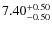$\rm 7.40^{+0.50}_{-0.50}$