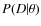 $P(D\vert\theta)$