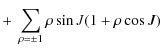 $\displaystyle +~\sum_{\rho =\pm 1}\rho \sin J (1+\rho \cos J)$