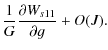 $\displaystyle \frac{1}{G}\frac{\partial W_{s11}}{\partial g}+O(J).$
