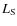 $L_{\rm S}$