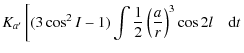 $\displaystyle K_{a'}\left[(3\cos^2 I-1)\int \frac{1}{2}\left(\frac{a}{r}\right)^3\cos 2l\quad {\rm d}t \right.$