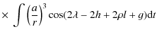 $\displaystyle \times ~ \int \left(\frac{a}{r}\right)^3\cos (2\lambda-2h+2\rho l+g){\rm d}t$