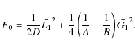 \begin{displaymath}%
F_{0}=\frac{1}{2D}\bar{L_{1}}^2+\frac{1}{4}\left(\frac{1}{A}+\frac{1}{B}\right)\bar{G_{1}}^2.
\end{displaymath}