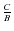 $\frac{C}{B}$