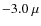 $-3.0~\mu$