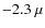 $-2.3~\mu$
