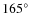 $165\hbox{$^\circ$ }$