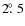 $2\hbox{$.\!\!^\circ$ }5$