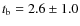 $t_{\rm b}=2.6\pm1.0$