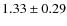 $1.33\pm0.29$