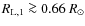 $R_{\rm L,1} \ga 0.66~R_{\odot}$