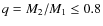$q=M_2/M_1 \leq 0.8$