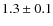 $1.3\pm0.1$