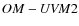 $OM-{\it UVM}2$
